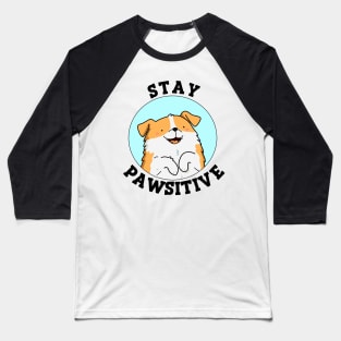 Stay Pawsitive Cute Puppy Dog Pun. Baseball T-Shirt